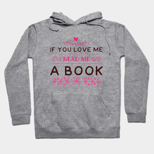 If you love me read me a book Hoodie by BoogieCreates